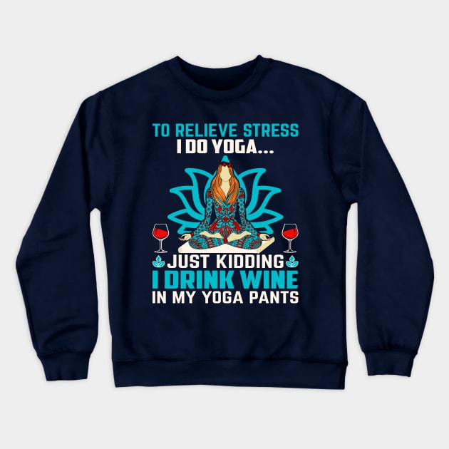 Wine & Yoga Pants Crewneck Sweatshirt by machmigo